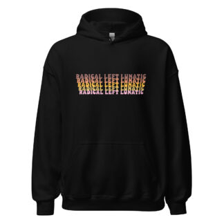 Radical Left Lunatic Unisex Hoodie in Black